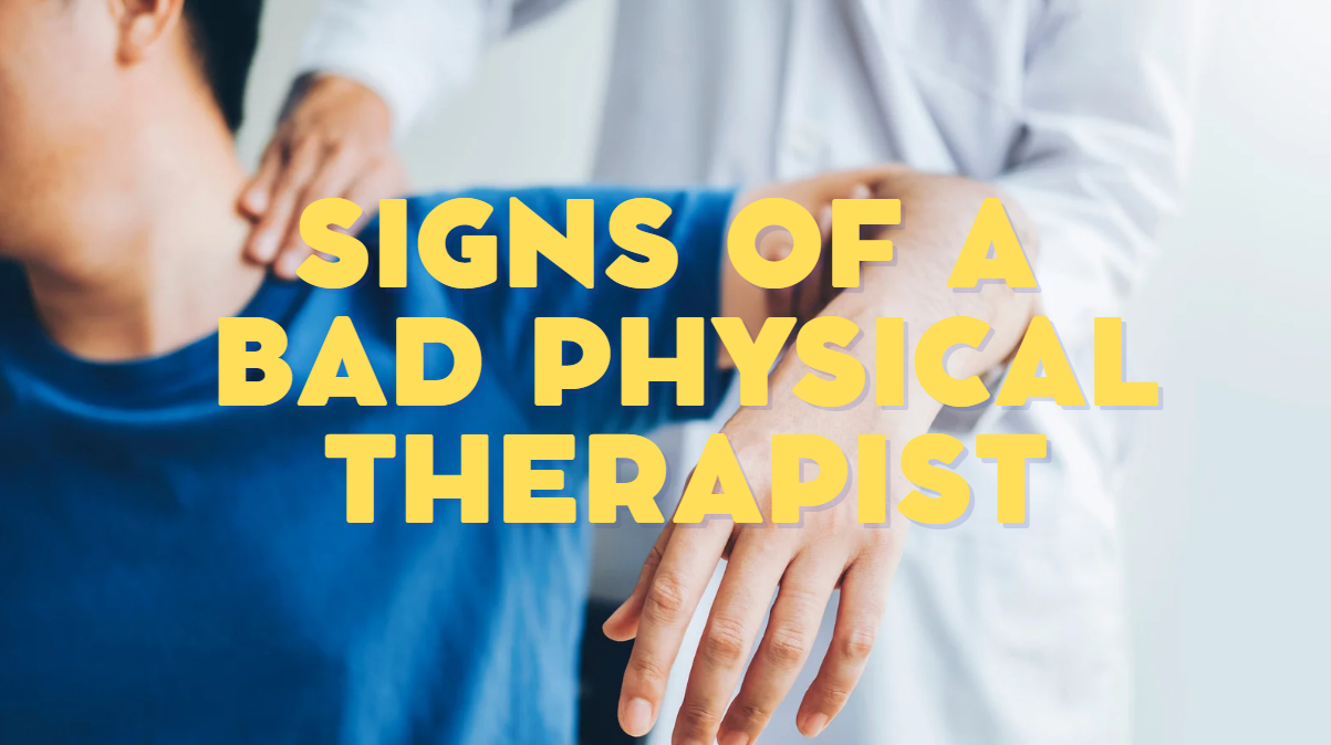 signs of a bad physical therapist