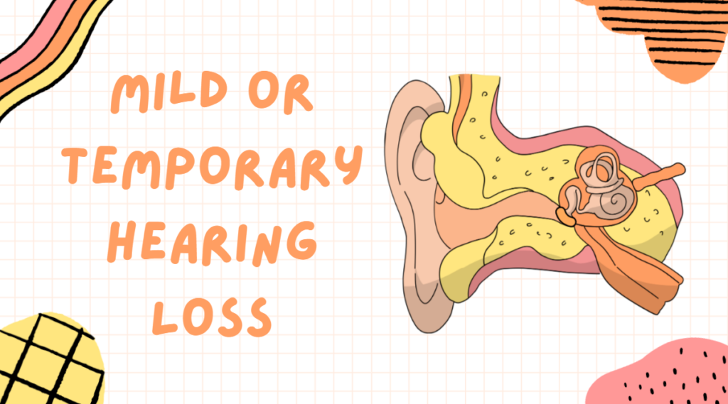 mild or temporary hearing loss