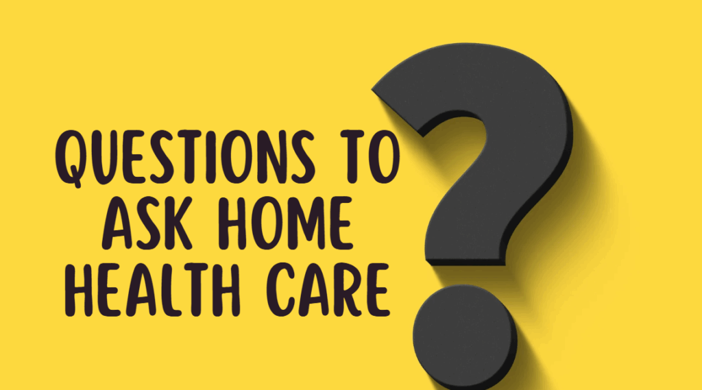 questions to ask home health care